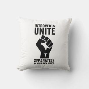 Introverts Unite Separately In Your Own Homes Throw Pillow