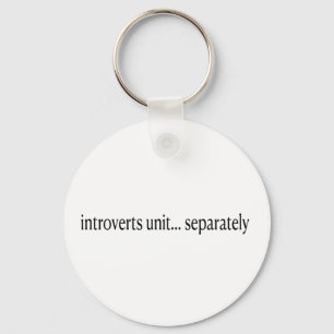 “Introverts Unite Separately” Keychain