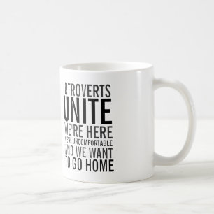 Introverts unite - we want to go home Coffee Mug