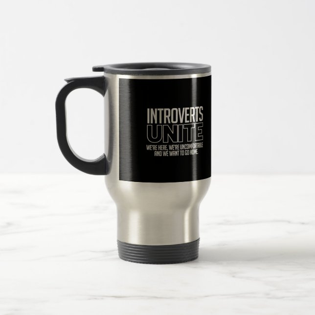 Introverts Unite: We want to go home Travel Mug (Left)