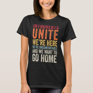 Introverts Unite Were Here Uncomfortable And Want T-Shirt