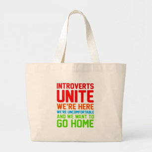 INTROVERTS UNITE WE'RE HERE WE'RE UNCOMFORTABLE... LARGE TOTE BAG