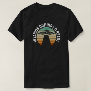 Invasion Coming – I’m Ready T-Shirt