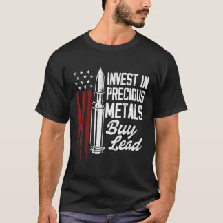 Invest In Precious Metals Gun Rights Bullet nd Ame T-Shirt