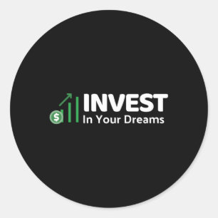 Invest In Your Dreams Investor Dividends Dividend  Classic Round Sticker
