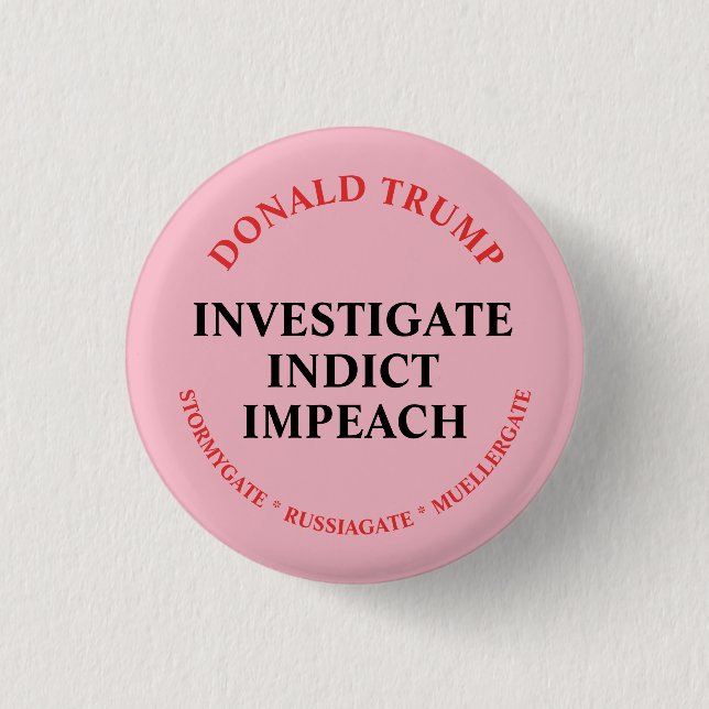 Investigate, Indict and Impeach Trump 1 Inch Round Button (Front)