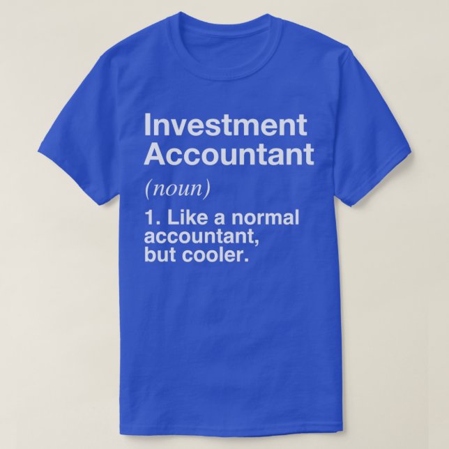 Investment Accountant Funny Accountant Definition T-Shirt (Design Front)