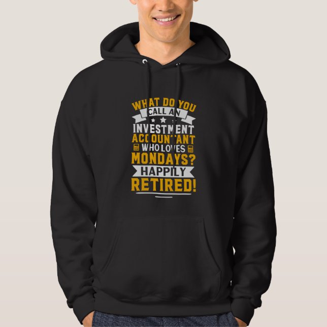 Investment Accountant  Happily Retired Hoodie (Front)