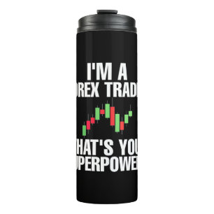 Investor I Am A Forex Trader Thermal Tumbler