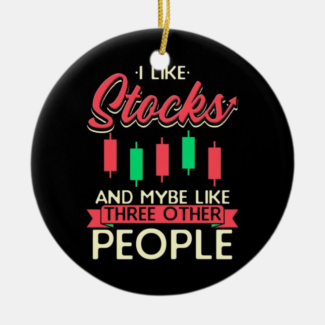 Investor I Like Stocks Ceramic Ornament (Front)