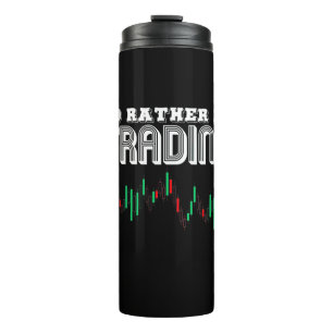 Investor I Would Rather Be Trading Thermal Tumbler