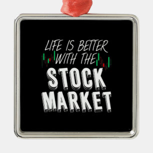 Investor Life Is Better With The Stock Market Metal Ornament