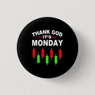 Investor Thank God It Is Monday 1 Inch Round Button