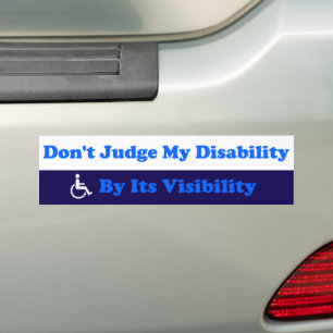 Invisible Disability Don't Judge By Visibility Bumper Sticker
