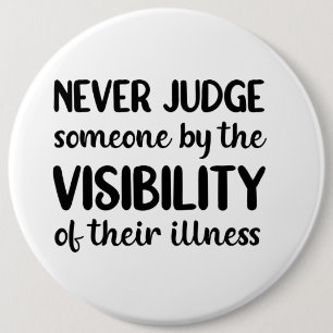 Invisible Illness Badge 6 Inch Round Button