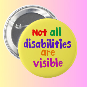 Invisible illness not all disabilities are visible 2 inch round button