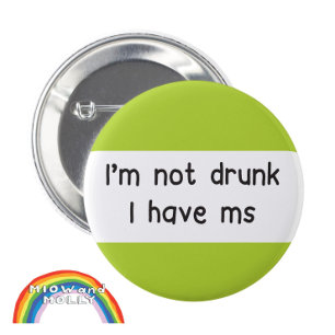 Invisible Illness not drunk ms Multiple Sclerosis 2 Inch Round Button