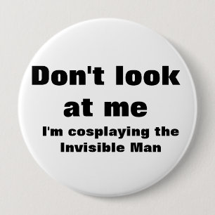 Invisible Man Cosplay 4 Inch Round Button
