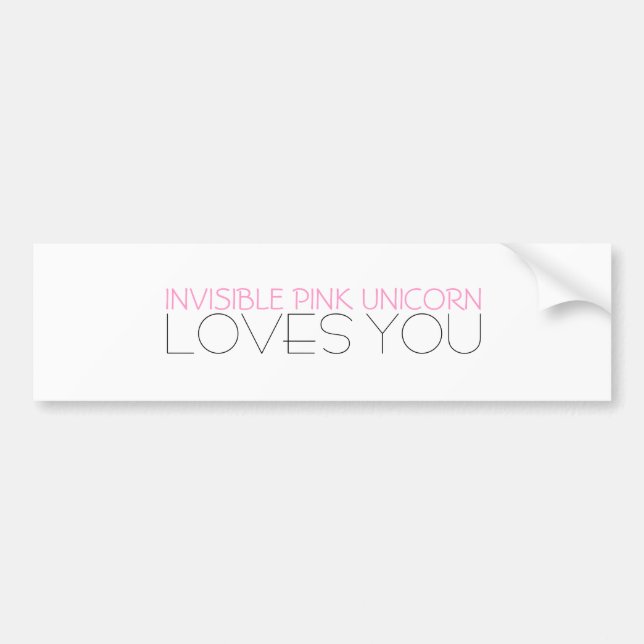 Invisible Pink Unicorn Loves You Bumper Sticker (Front)