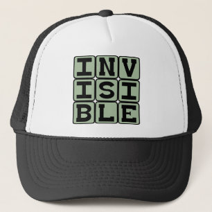 Invisible, Unseen to the Bare Eye Trucker Hat
