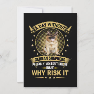 Invitation 3 A Day Without German Shepherd Probably Wouldn't