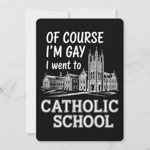 Invitation Bien sûr que je suis gay je suis allé à l'école ca
