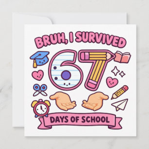 Invitation Bruh j'ai survécu 67 jours d'école
