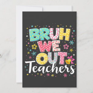 Invitation Bruh on est dehors Enseignants Bonne Dernière Jour