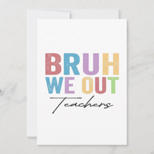 Invitation Bruh On Est Prof Bruh Prof Dernier Jour D'école