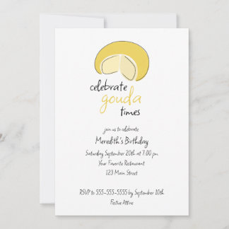 Invitation Celebrate Gouda Times Cheese Wheel Birthday Party