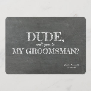 Invitation Dude   GROOMSMAN   BEST MAN Funny Proposition