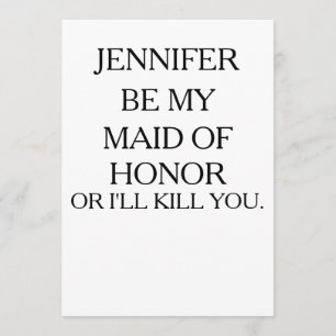 Invitation ÊTRE MAIN D'HONNEUR OU JE TUERAI  Maid of Honor