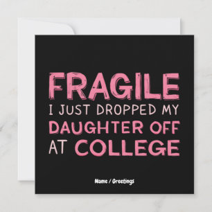 Invitation Fragile, je viens de déposer ma fille à l'universi
