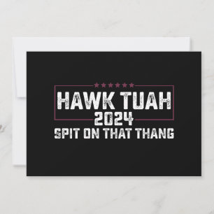 Invitation Hawk Tuah 2024 Crache Sur Cette Chose Présidentiel