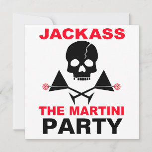 Invitation - JACKASS, Le Parti Martini
