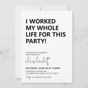Invitation J'ai travaillé toute ma vie Retraite Party Invitat