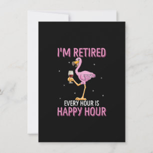 Invitation Je suis à la retraite toutes les heures c'est une 