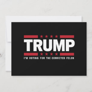 Invitation Je vote pour le condamné Felon Pro Trump 2024