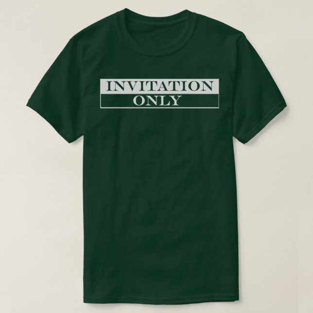 invitation only T-Shirt (Design Front)