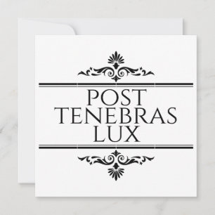 Invitation Post Tenebras Lux