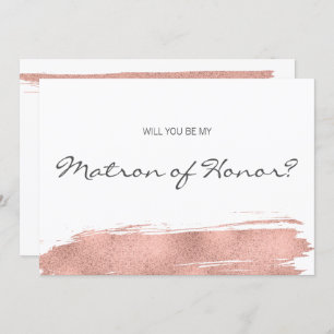 Invitation Rose Gold Brushstroke Be My Matron of Honor Card