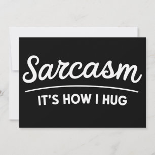 Invitation Sarcasme C'est comment j'étreins Humour sarcastiqu