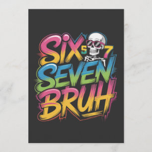 Invitation six seven bruh