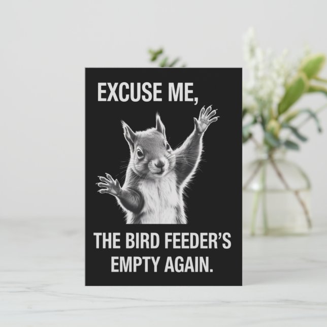 Invitation Squirrel Excuse Me, Bird Feeder's Empty Again  (Debout devant)