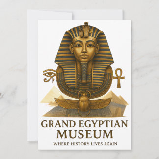 Invitation The Eternal Legacy – Grand Egyptian Museum Opening