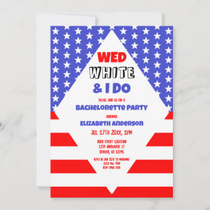 Invitation Wed, White & I Do Patriotic Bachelorette Party