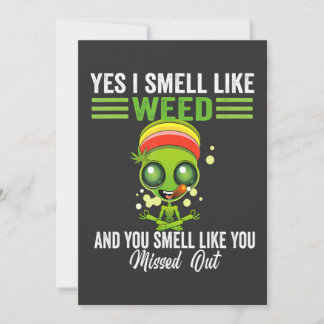 Invitation Yes I Smell Like Weed You Smell Like You Missed Ou