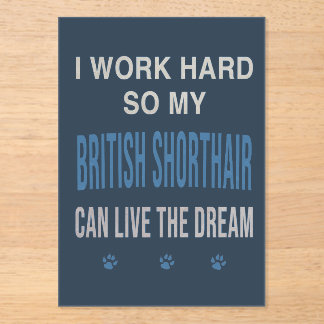Invitations En Acrylique Je Travaille Dur Pour Mon British Shorthair