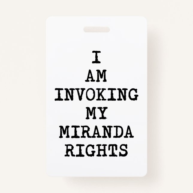 Invoking my Miranda Rights-Right to Remain Silent Badge (Front)