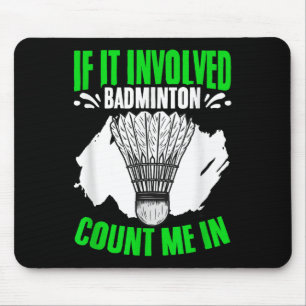 Involved Badminton Shuttle Sport Hobby Badminton P Mouse Pad